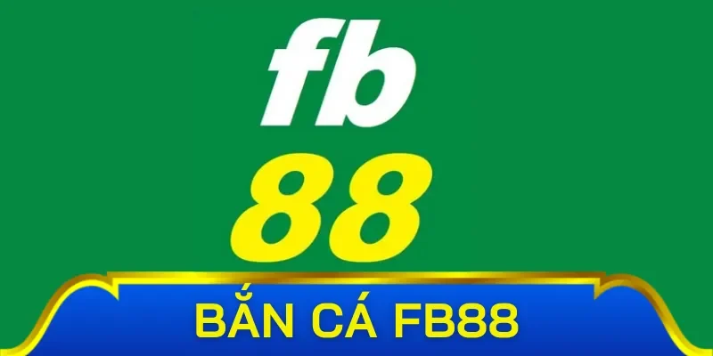 Thông tin cần biết về sảnh bắn cá Fb88
