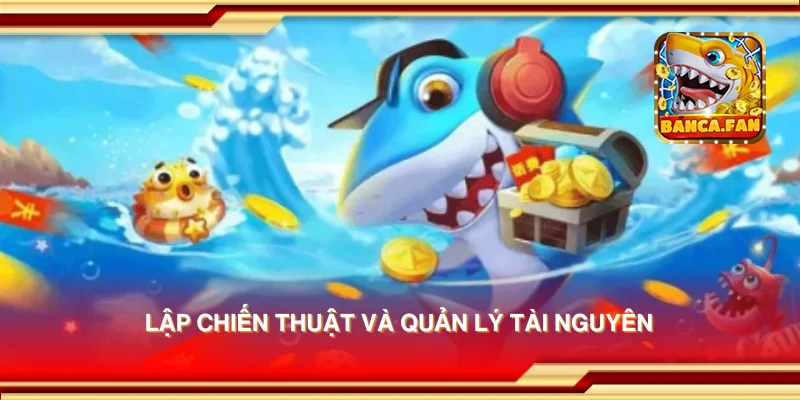 Lập chiến thuật và quản lý tài nguyên