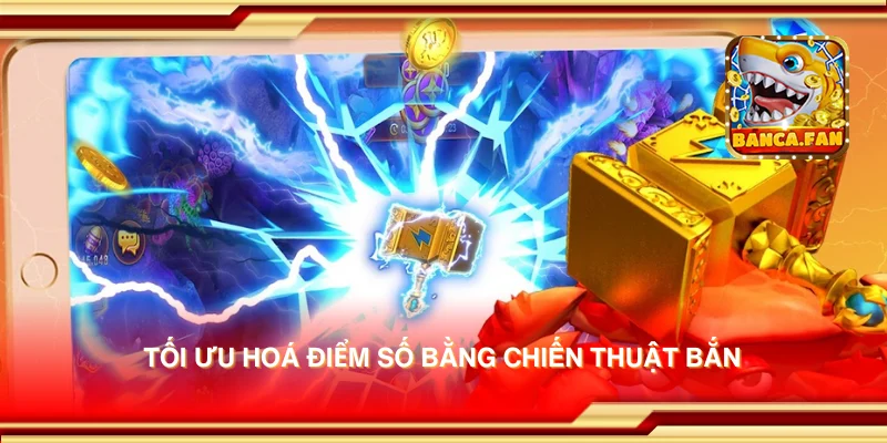 Tối ưu hoá điểm số bằng chiến thuật bắn