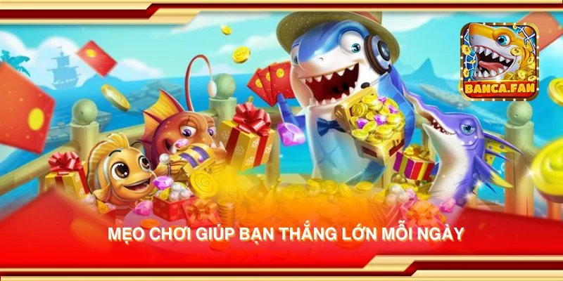 Mẹo chơi giúp bạn thắng lớn mỗi ngày