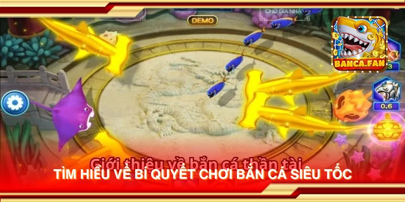 Tìm hiểu về bí quyết chơi Bắn Cá Siêu Tốc