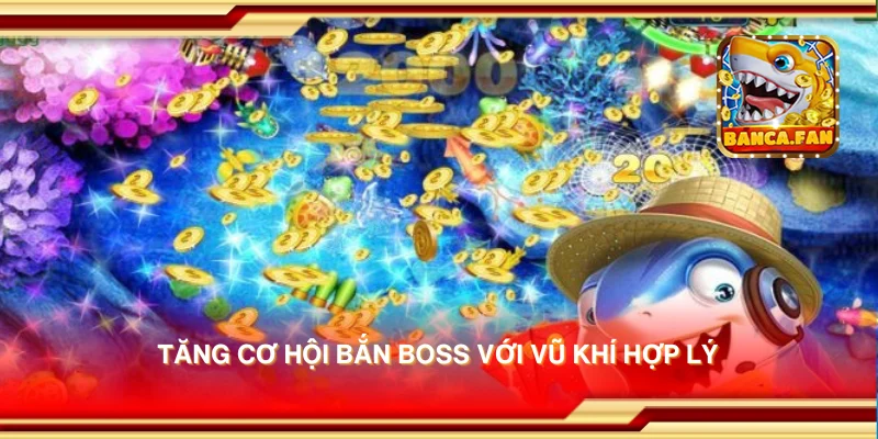 Tăng cơ hội bắn boss với vũ khí hợp lý