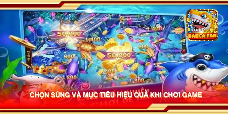 Chọn súng và mục tiêu hiệu quả khi chơi game