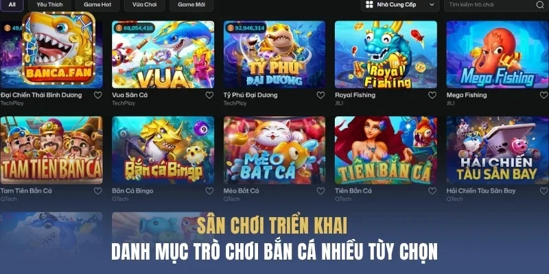 Sân chơi triển khai danh mục trò chơi bắn cá nhiều tùy chọn